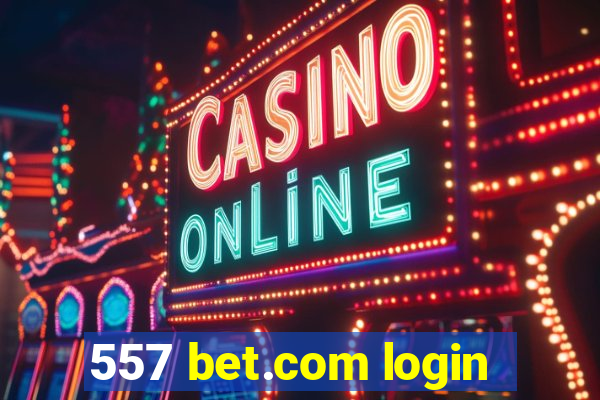 557 bet.com login